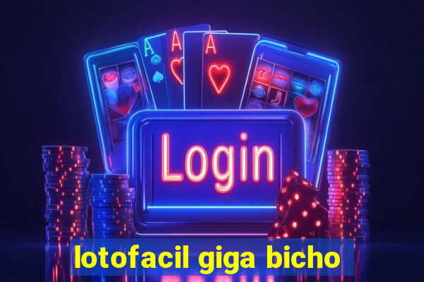 lotofacil giga bicho